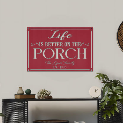 Life is Better on the Porch Metal Sign, Front Patio Metal Sign, Family Name Sign, Custom Metal Cabin Sign, Home Decor, Housewarming Gifts