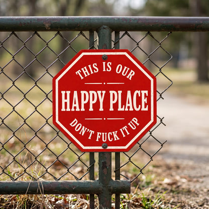 Funny Happy Place Metal Sign: Outdoor Funny Decor, Don't Fuck It Up  Sign