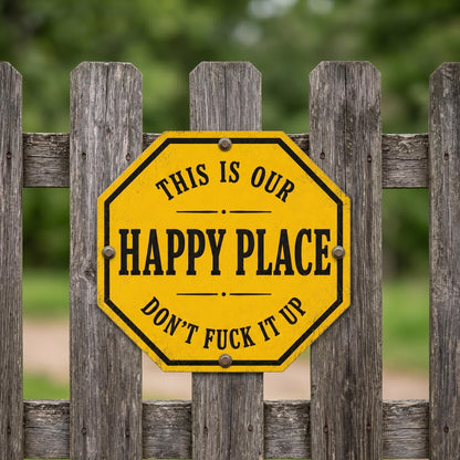 Funny Happy Place Metal Sign: Outdoor Funny Decor, Don't Fuck It Up  Sign