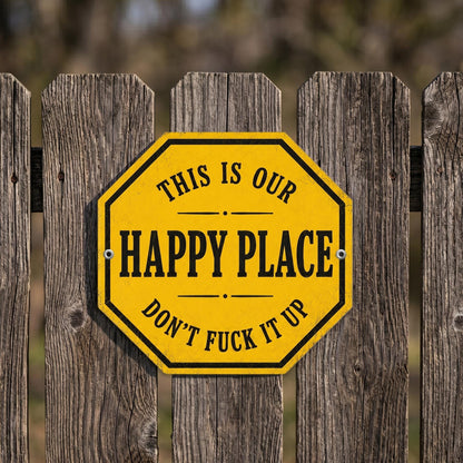 Funny Happy Place Metal Sign: Outdoor Funny Decor, Don't Fuck It Up  Sign