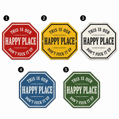 Funny Happy Place Metal Sign: Outdoor Funny Decor, Don't Fuck It Up  Sign