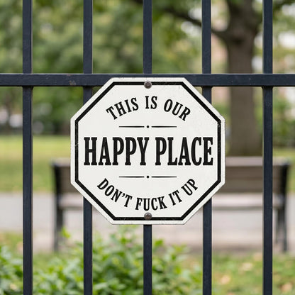 Funny Happy Place Metal Sign: Outdoor Funny Decor, Don't Fuck It Up  Sign