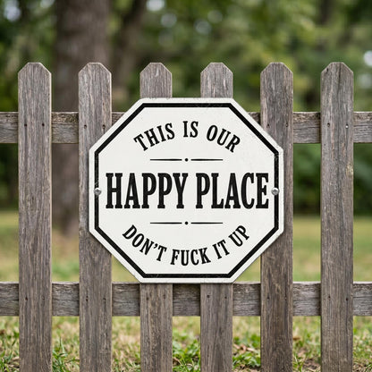 Funny Happy Place Metal Sign: Outdoor Funny Decor, Don't Fuck It Up  Sign
